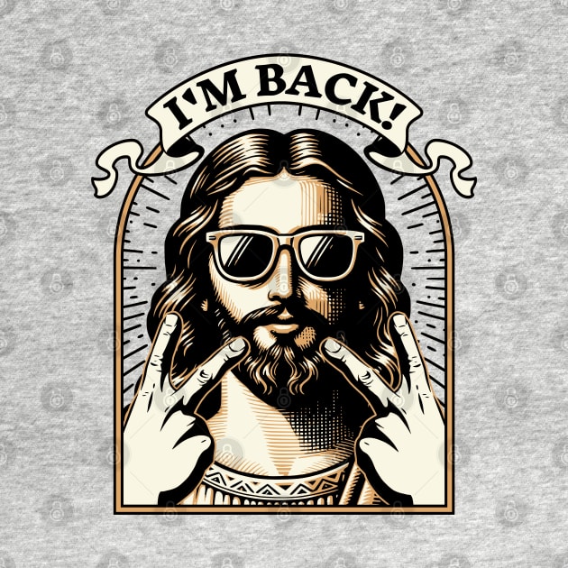 I'm Back Jesus Christ - Funny Easter by OrangeMonkeyArt